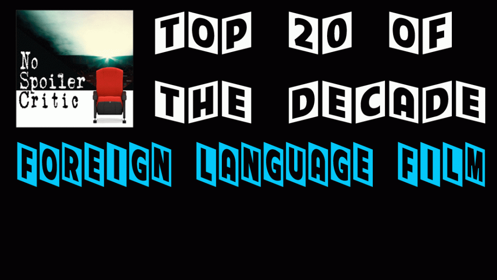 Top Twenty Foreign Language Films of the Decade&nbsp;(2010-19)